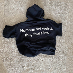 HUMANS ARE WEIRD® Hoodie