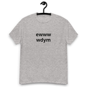 EWWW WDYM® Unisex classic tee - Kikillo Club