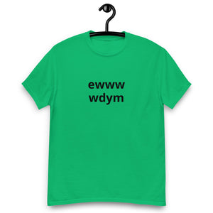 EWWW WDYM® Unisex classic tee - Kikillo Club
