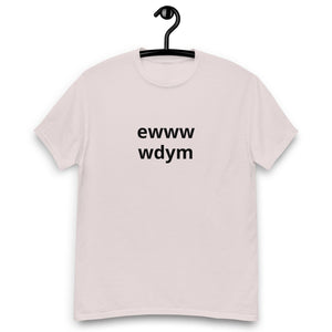 EWWW WDYM® Unisex classic tee - Kikillo Club
