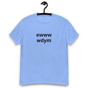 EWWW WDYM® Unisex classic tee - Kikillo Club