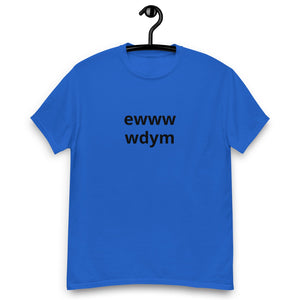 EWWW WDYM® Unisex classic tee - Kikillo Club