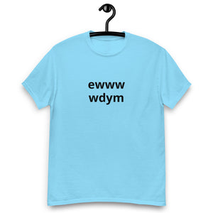 EWWW WDYM® Unisex classic tee - Kikillo Club