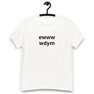 EWWW WDYM® Unisex classic tee - Kikillo Club