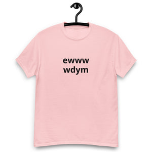 EWWW WDYM® Unisex classic tee - Kikillo Club