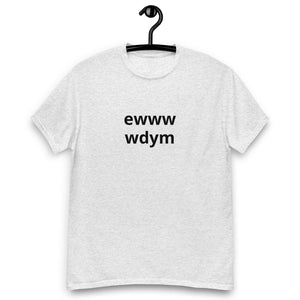 EWWW WDYM® Unisex classic tee - Kikillo Club