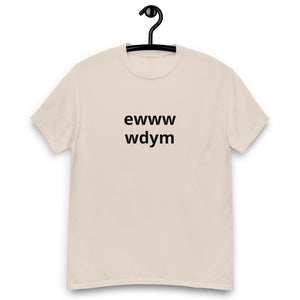EWWW WDYM® Unisex classic tee - Kikillo Club