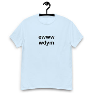 EWWW WDYM® Unisex classic tee - Kikillo Club