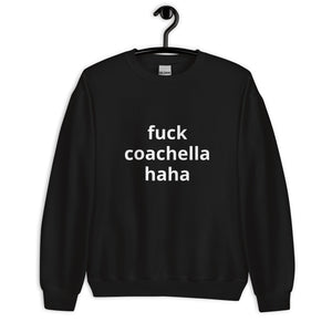 F*CK COACHELLA® Unisex Sweatshirt - Kikillo Club