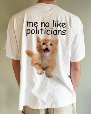 ME NO LIKE POLITICIANS® Unisex T-Shirt - Kikillo Club