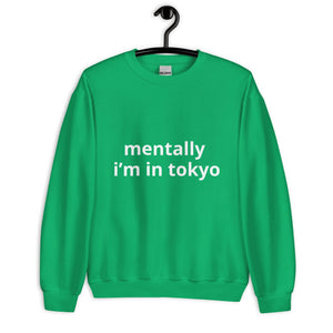 mentally i'm in tokyo® Unisex Sweatshirt - Kikillo Club