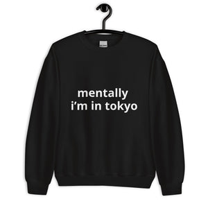 mentally i'm in tokyo® Unisex Sweatshirt - Kikillo Club