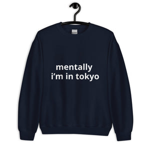 mentally i'm in tokyo® Unisex Sweatshirt - Kikillo Club