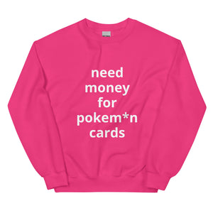 NEED MONEY FOR P CARDS® Unisex Sweatshirt - Kikillo Club