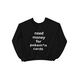 NEED MONEY FOR P CARDS® Unisex Sweatshirt - Kikillo Club