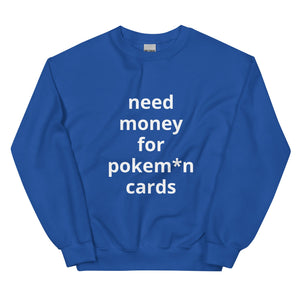 NEED MONEY FOR P CARDS® Unisex Sweatshirt - Kikillo Club