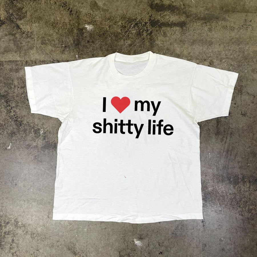 I LOVE MY SHITTY LIFE® Unisex T-Shirt