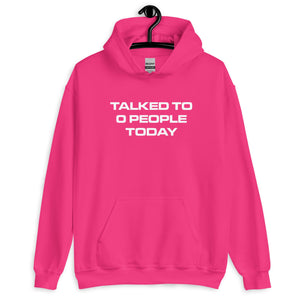 TALKED TO 0 PEOPLE TODAY® Unisex Hoodie - Kikillo Club