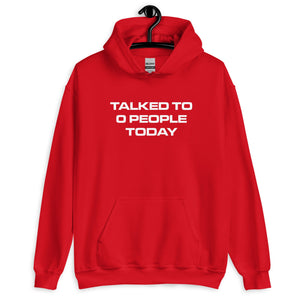 TALKED TO 0 PEOPLE TODAY® Unisex Hoodie - Kikillo Club