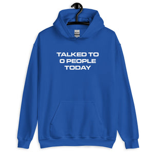 TALKED TO 0 PEOPLE TODAY® Unisex Hoodie - Kikillo Club