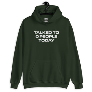 TALKED TO 0 PEOPLE TODAY® Unisex Hoodie - Kikillo Club