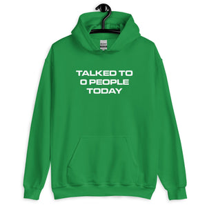 TALKED TO 0 PEOPLE TODAY® Unisex Hoodie - Kikillo Club