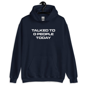 TALKED TO 0 PEOPLE TODAY® Unisex Hoodie - Kikillo Club
