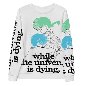 While the universe is dying 2022® Deluxe Light Sweatshirt (a few pieces for sale) - Kikillo Club